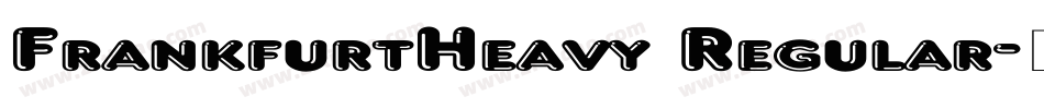 FrankfurtHeavy Regular字体转换